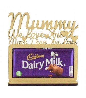 6mm 'Mummy We love you more than you love Dairy Milk' Cadbury Dairy Milk Chocolate Bar Holder on a Stand